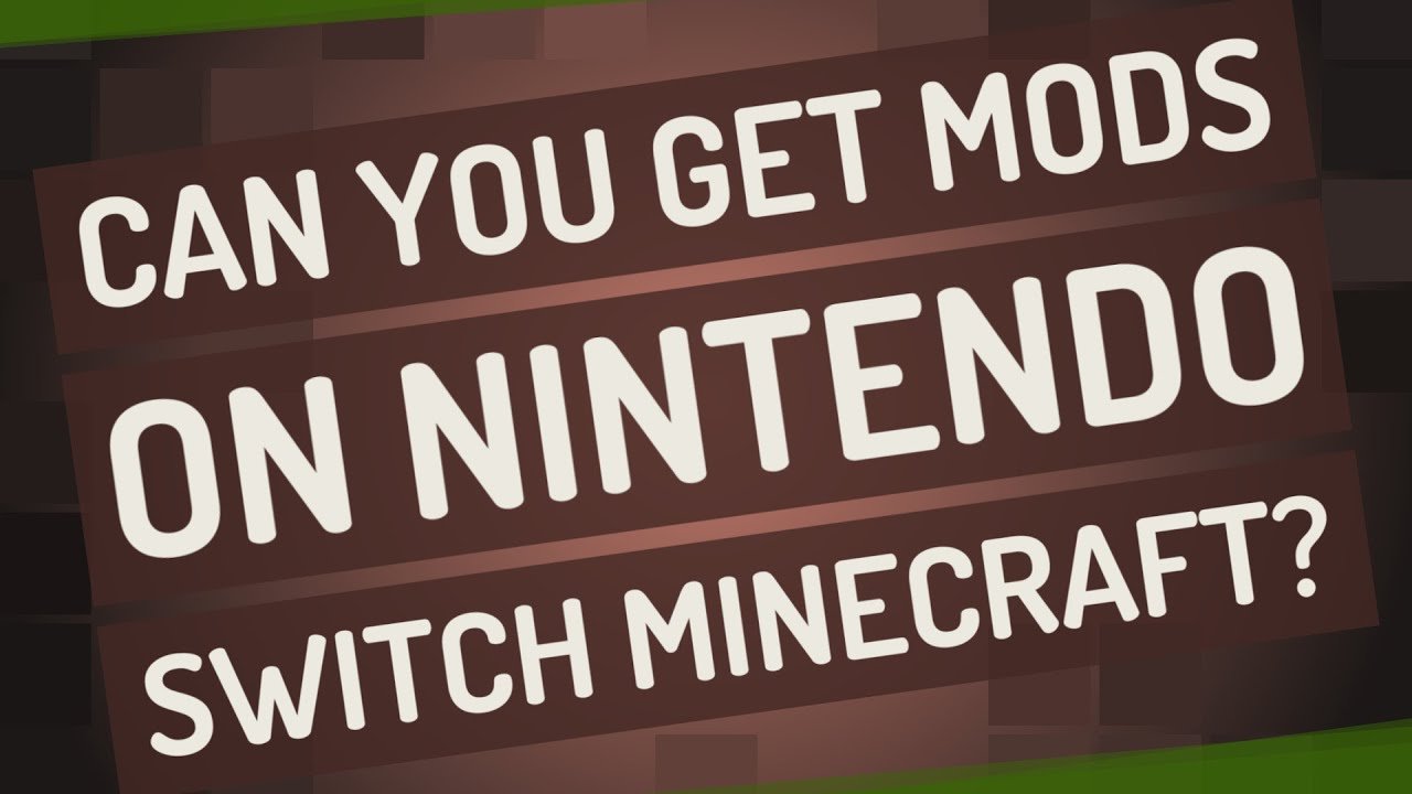Can you get mods on Nintendo switch Minecraft?