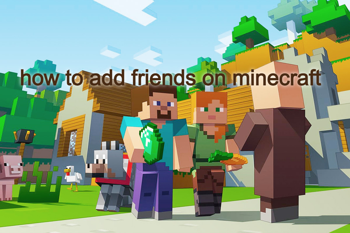 How to Add Friends on Minecraft? Complete Guide on Add Your Friends to ...