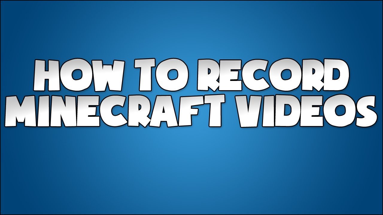 How to Record Minecraft in 720p (Works with any PC game ...