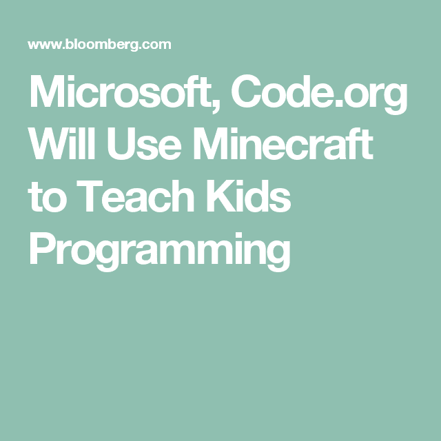 Microsoft, Code.org Will Use Minecraft to Teach Kids Programming ...