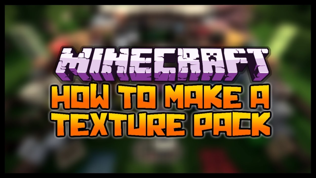 Minecraft how to create your own texture pack