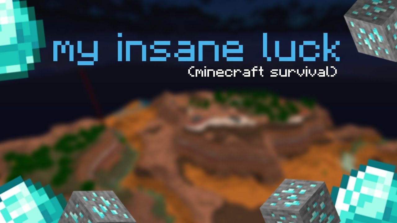 my insane luck (minecraft survival)