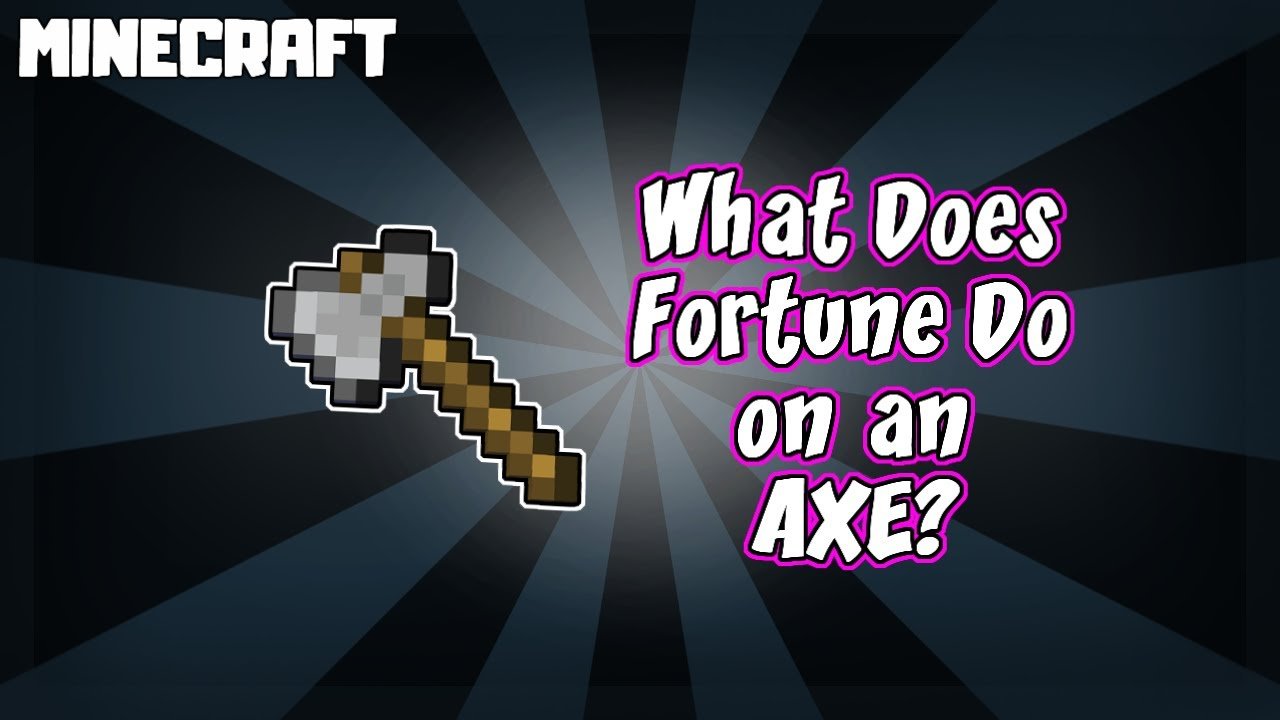 What Does Fortune Do on an Axe? MINECRAFT